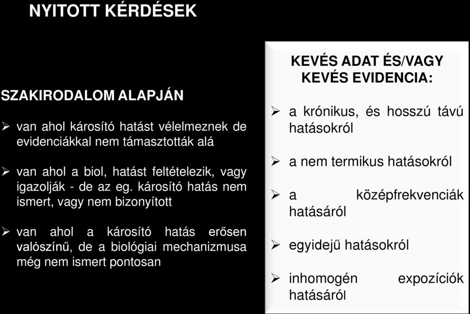 károsító hatás nem ismert, vagy nem bizonyított van ahol a károsító hatás erősen valószínű, de a biológiai mechanizmusa még