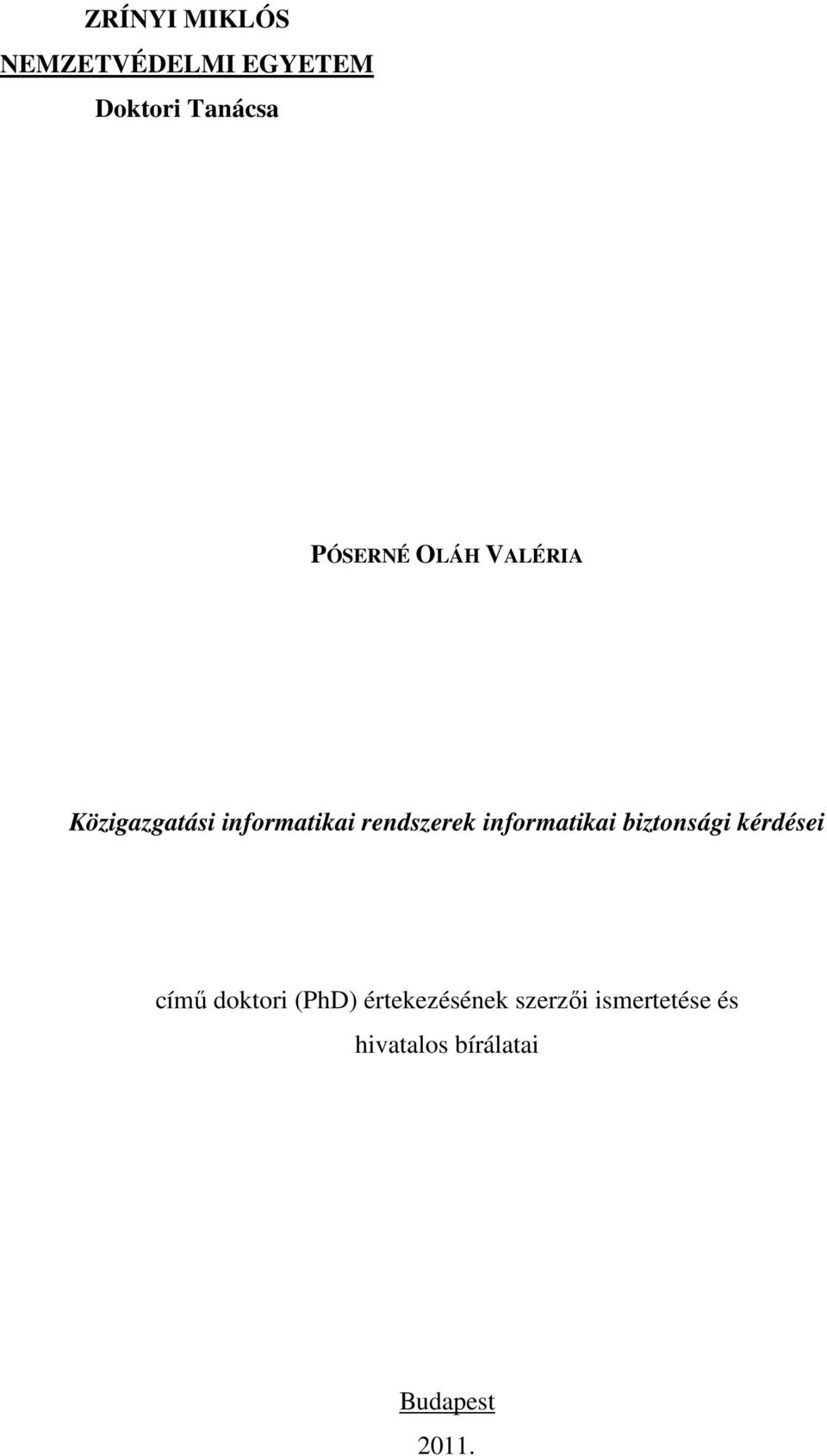 informatikai biztonsági kérdései című doktori (PhD)