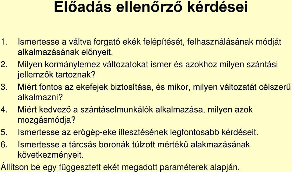 Miért fontos az ekefejek biztosítása, és mikor, milyen változatát célszerű alkalmazni? 4.