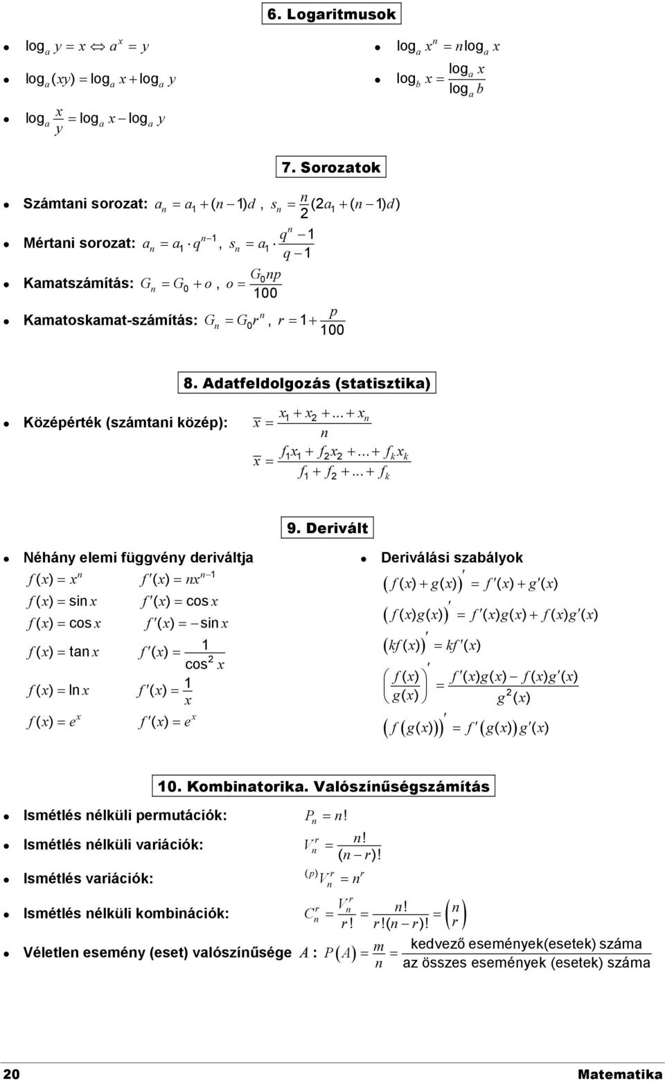 Adatfeldolgozás (statisztika) Középérték (számtani közép): x x... xn x n fx fx... fkx x f f... f k k 9.