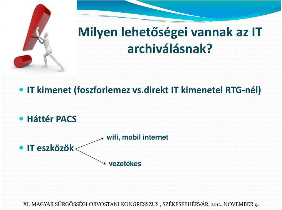 IT kimenet (foszforlemez vs.