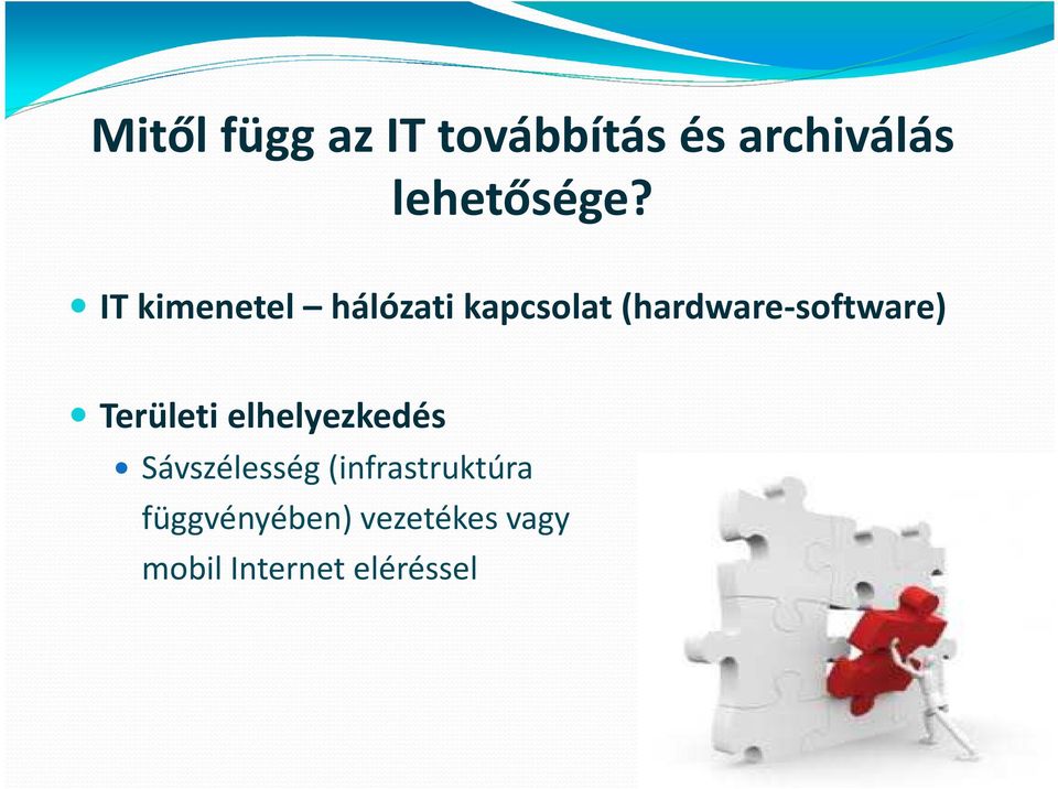 Területi elhelyezkedés Sávszélesség (infrastruktúra