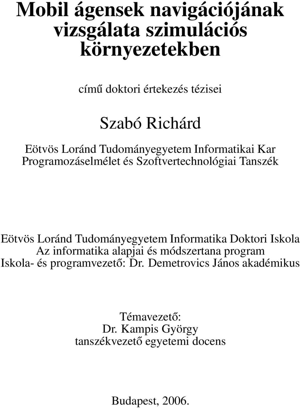 Tudományegyetem Informatika Doktori Iskola Az informatika alapjai és módszertana program Iskola- és