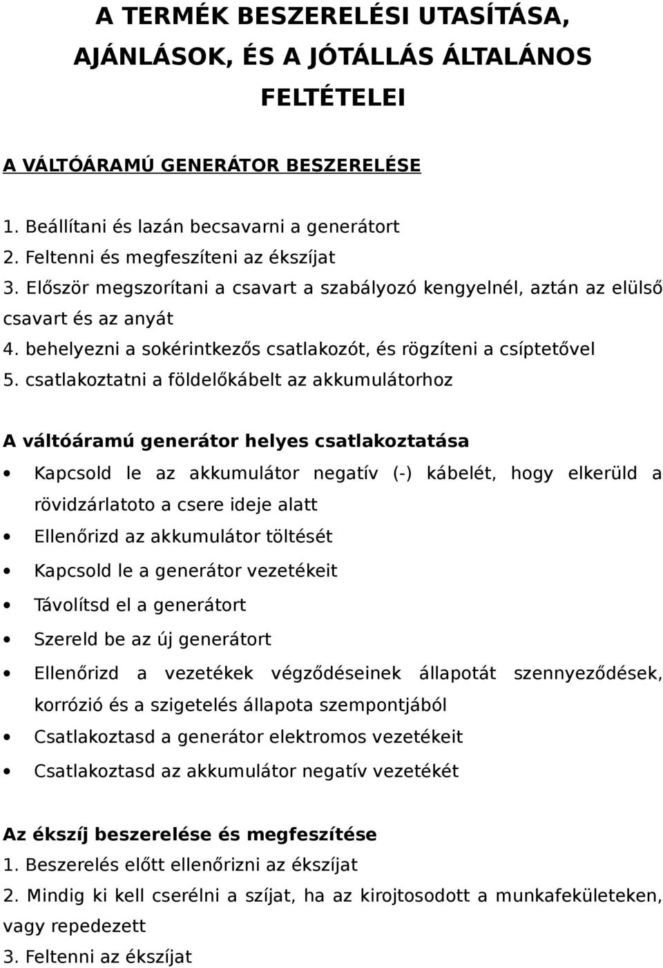 behelyezni a sokérintkezős csatlakozót, és rögzíteni a csíptetővel 5.