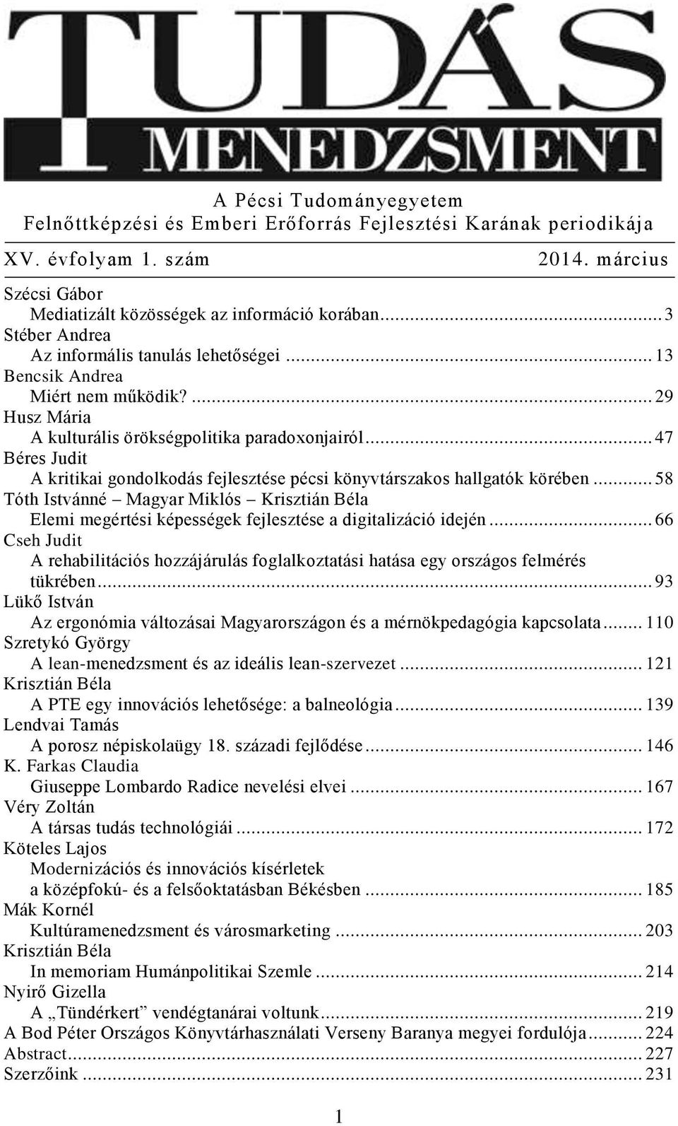 .. 47 Béres Judit A kritikai gondolkodás fejlesztése pécsi könyvtárszakos hallgatók körében.