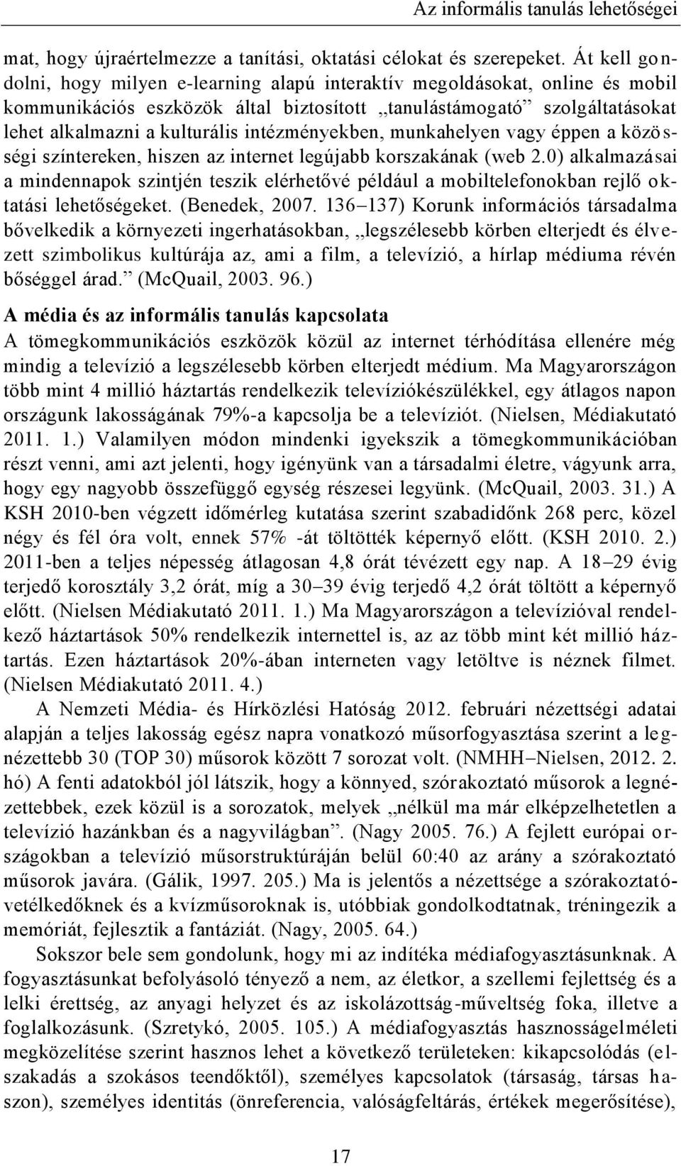 intézményekben, munkahelyen vagy éppen a közö s- ségi színtereken, hiszen az internet legújabb korszakának (web 2.