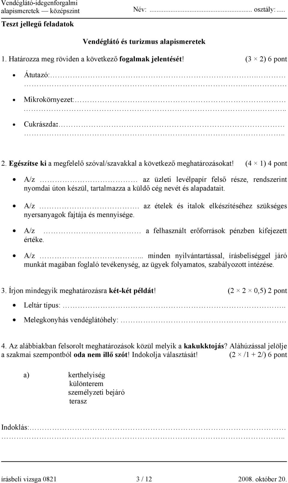 A/z a felhasznált erőforrások pénzben kifejezett értéke. A/z... minden nyilvántartással, írásbeliséggel járó munkát magában foglaló tevékenység, az ügyek folyamatos, szabályozott intézése. 3.