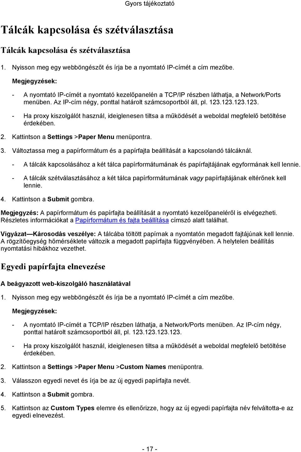 123.123.123. - Ha proxy kiszolgálót használ, ideiglenesen tiltsa a működését a weboldal megfelelő betöltése érdekében. 2. Kattintson a Settings >Paper Menu menüpontra. 3.