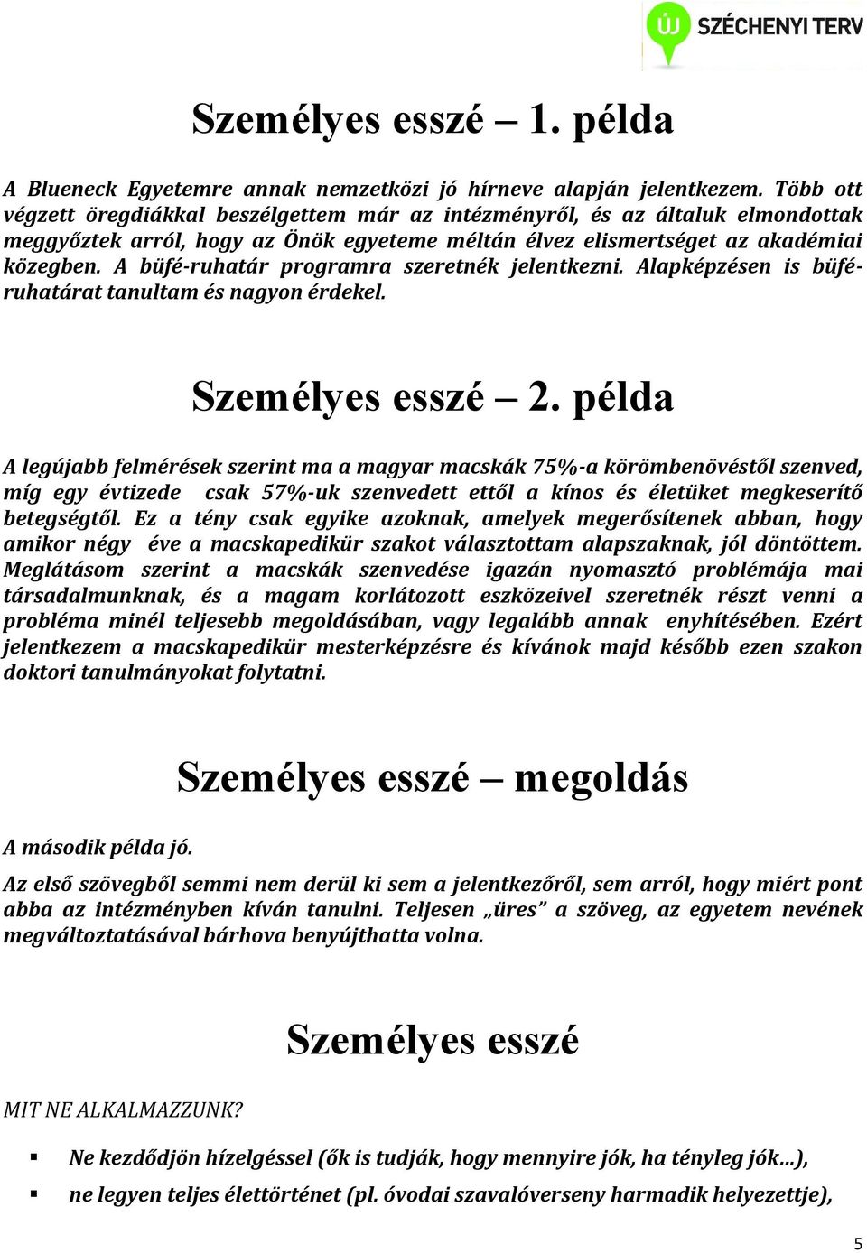 A büfé-ruhatár programra szeretnék jelentkezni. Alapképzésen is büféruhatárat tanultam és nagyon érdekel. Személyes esszé 2.