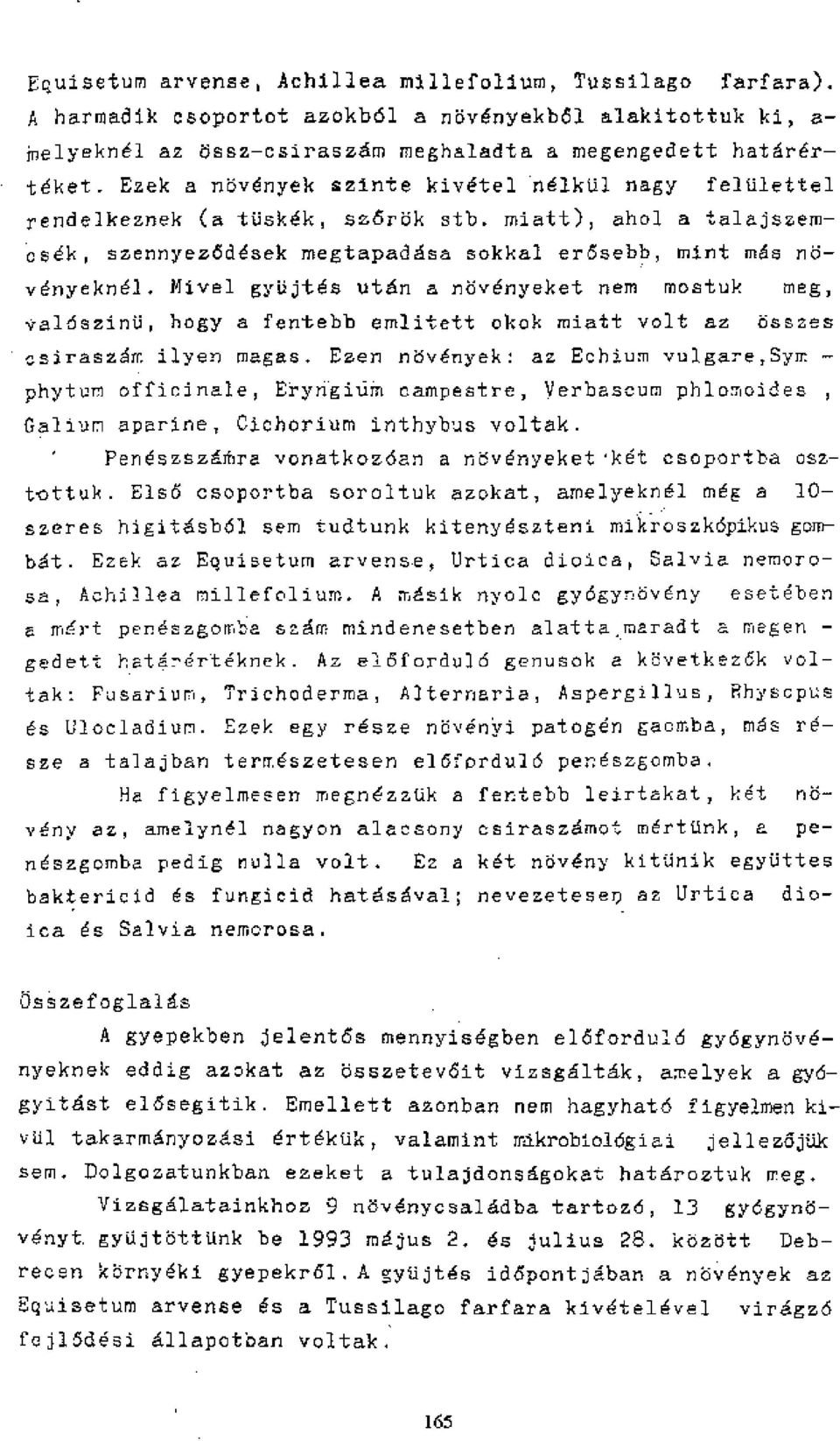 Mivel gyujtes ut6n a ntivenyeket nem mostuk meg, hogy a fentebb emlitett okok miatt volt az bsszes,ssiraszam ilyen mesas. Ewen nbv.enyek: az.