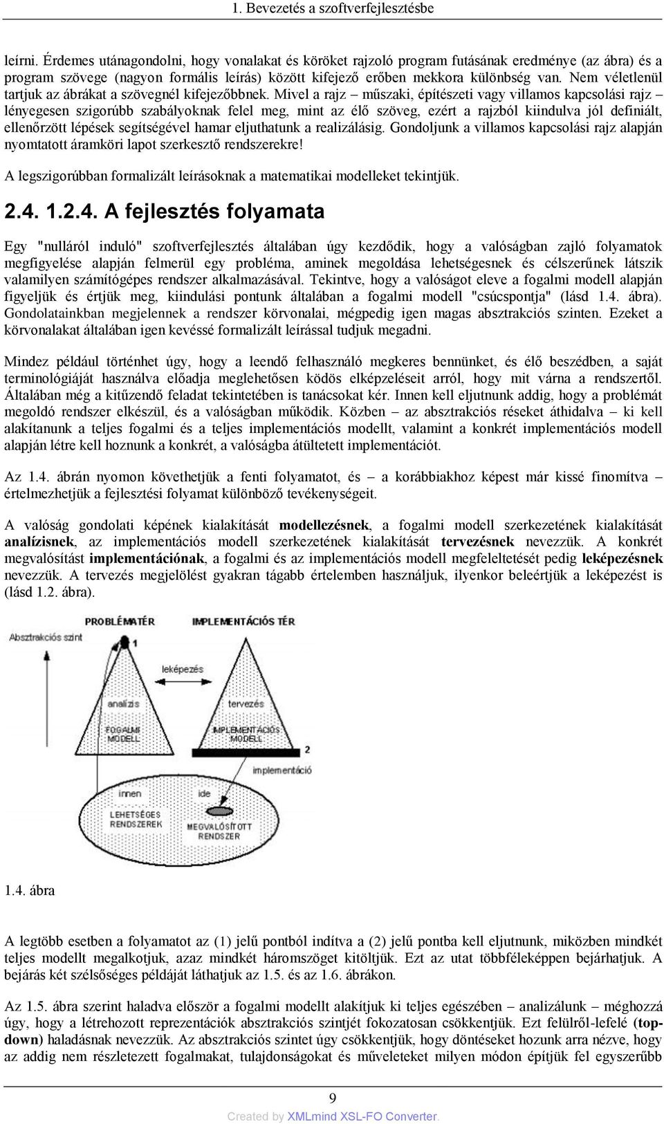 Nem véletlenül tartjuk az ábrákat a szövegnél kifejezőbbnek.