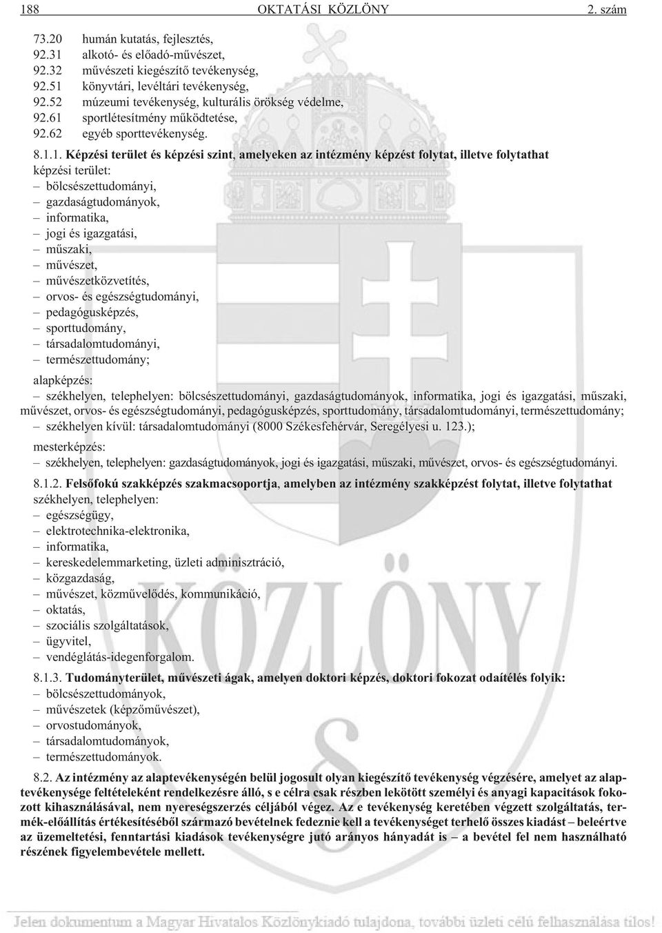 sportlétesítmény mûködtetése, 92.62 egyéb sporttevékenység. 8.1.