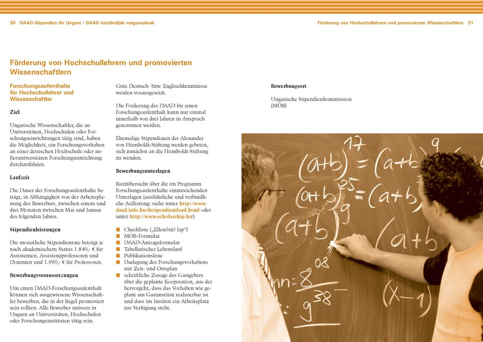 Forschungsvorhaben an einer deutschen Hochschule oder außeruniversitären Forschungseinrichtung durchzuführen.