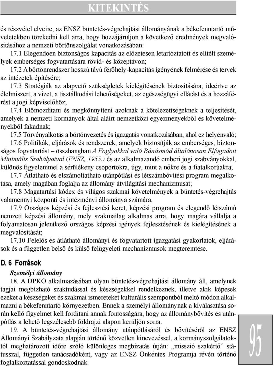 2 A börtönrendszer hosszú távú férõhely-kapacitás igényének felmérése és tervek az intézetek építésére; 17.