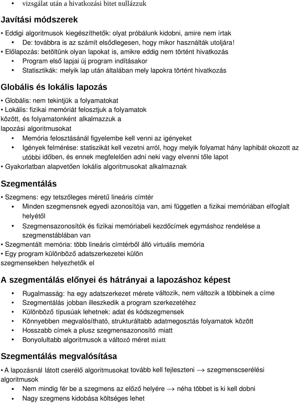 Előlapozás: betöltünk olyan lapokat is, amikre eddig nem történt hivatkozás Program első lapjai új program indításakor Statisztikák: melyik lap után általában mely lapokra történt hivatkozás Globális