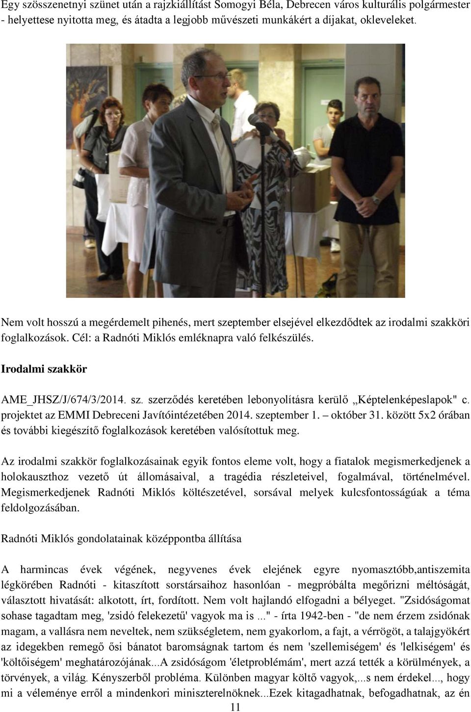 Irodalmi szakkör AME_JHSZ/J/674/3/2014. sz. szerződés keretében lebonyolításra kerülő Képtelenképeslapok" c. projektet az ében 2014. szeptember 1. október 31.
