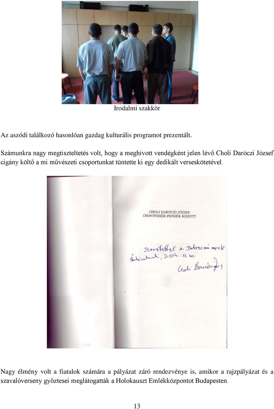 a mi művészeti csoportunkat tüntette ki egy dedikált verseskötetével.