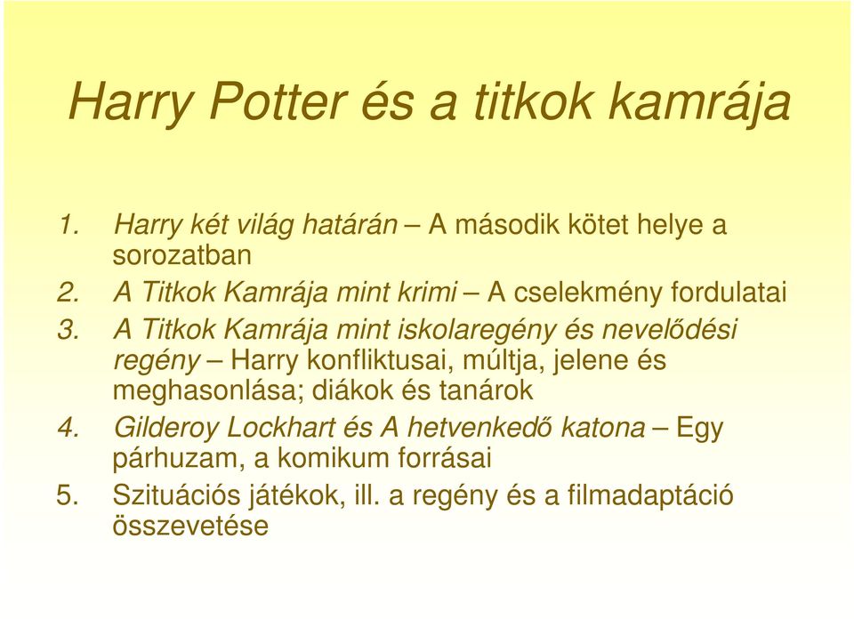 A Titkok Kamrája mint iskolaregény és nevelődési regény Harry konfliktusai, múltja, jelene és