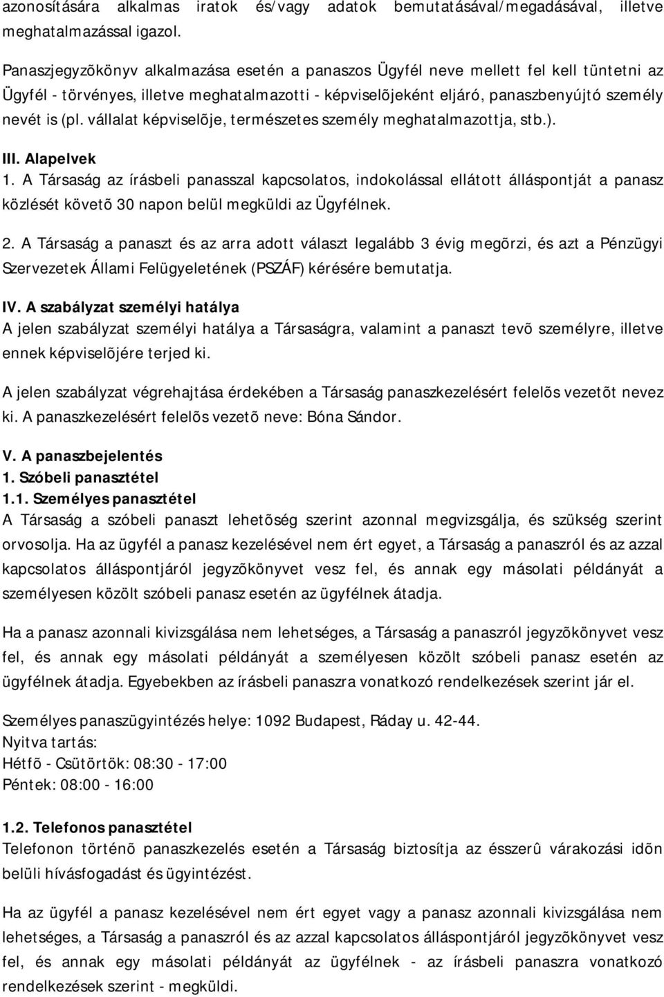 vállalat képviselõje, természetes személy meghatalmazottja, stb.). III. Alapelvek 1.