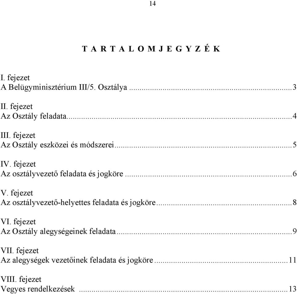 ..6 V. fejezet Az osztályvezető-helyettes feladata és jogköre...8 VI.