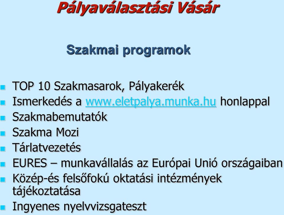 hu honlappal Szakmabemutatók Szakma Mozi Tárlatvezetés EURES