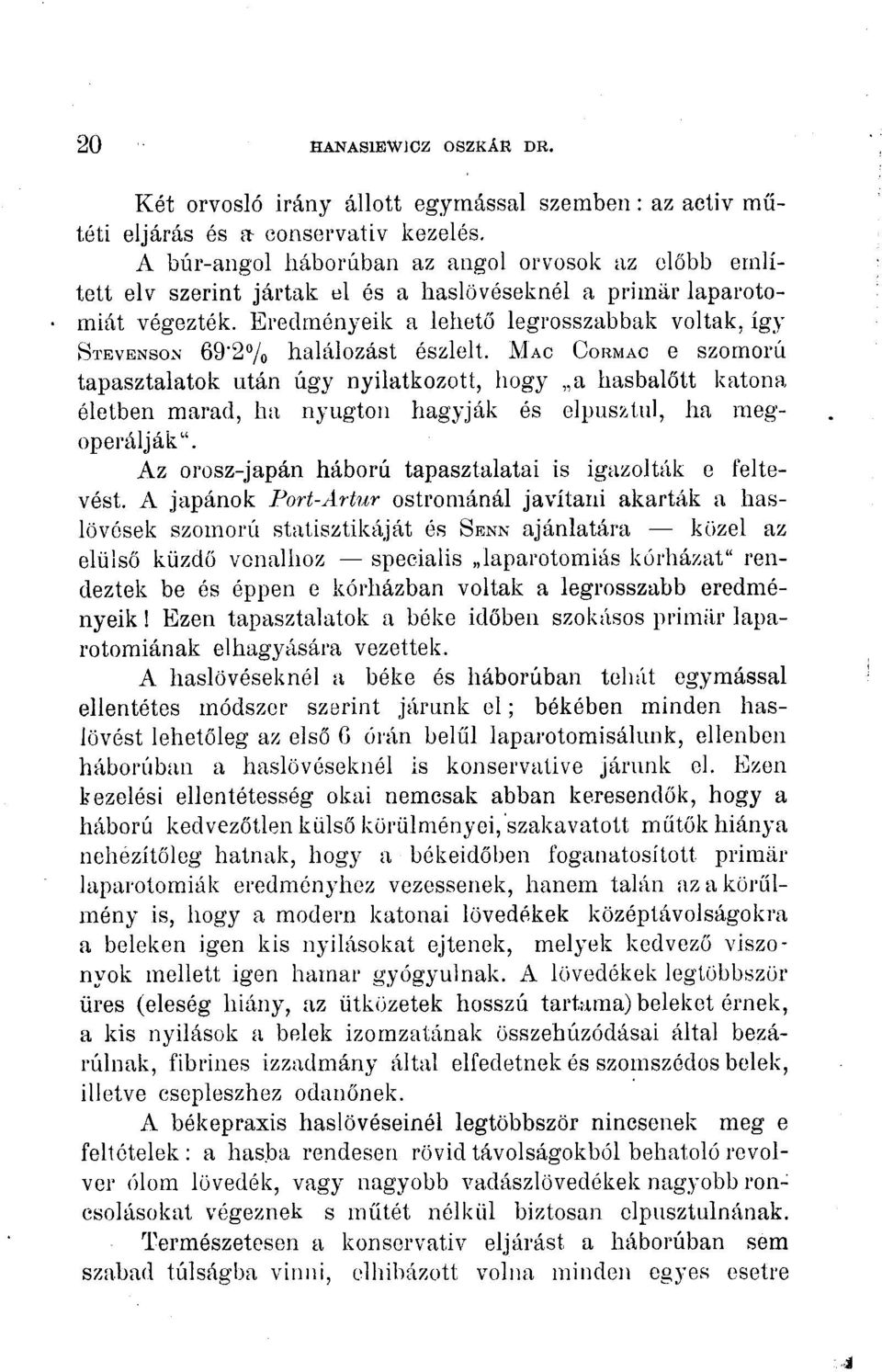 Eredményeik a lehető legrosszabbak voltak, így STEVENSON 69'2"/O halálozást észlelt.