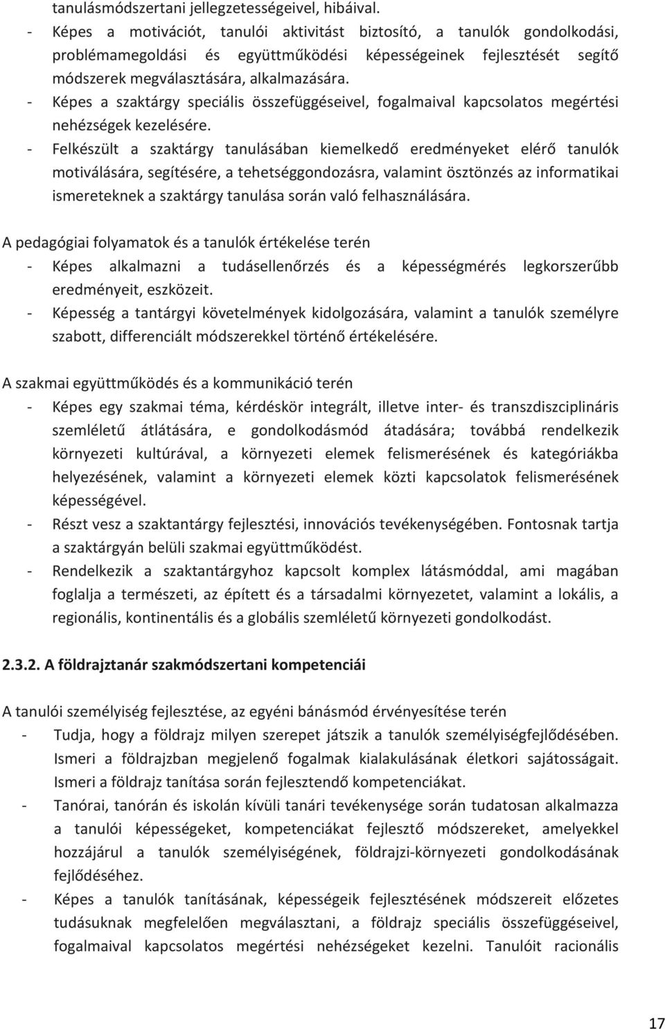 Képes a szaktárgy speciális összefüggéseivel, fogalmaival kapcsolatos megértési nehézségek kezelésére.