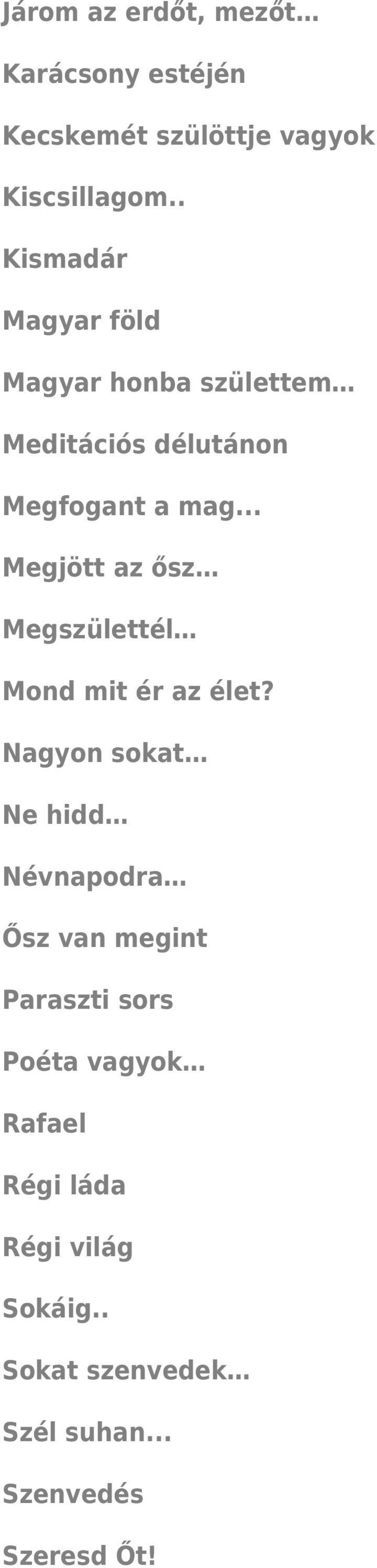 .. Megjött az ősz Megszülettél Mond mit ér az élet?