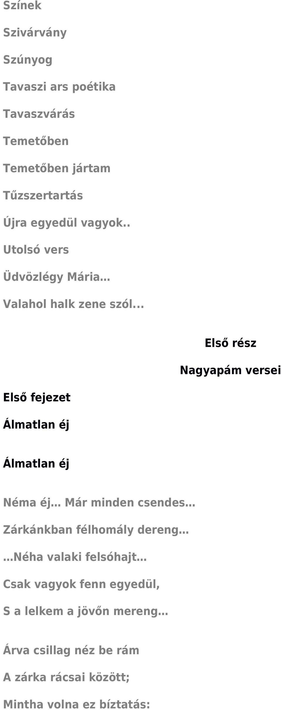 .. Első rész Nagyapám versei Első fejezet Álmatlan éj Álmatlan éj Néma éj Már minden csendes Zárkánkban