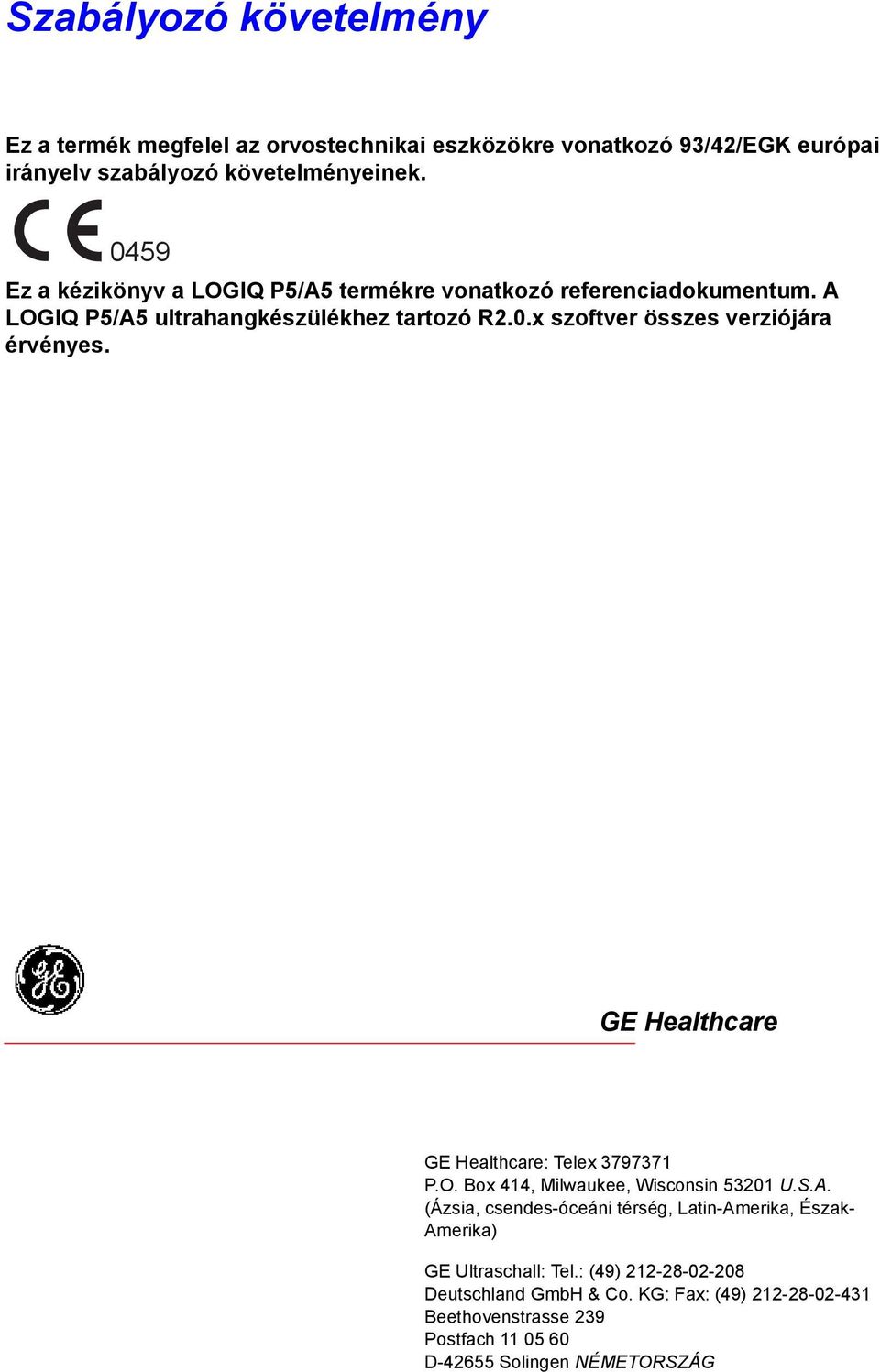 GE Healthcare GE Healthcare: Telex 3797371 P.O. Box 414, Milwaukee, Wisconsin 53201 U.S.A.