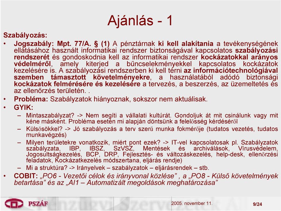 kockázatokkal arányos védelméről, amely kiterjed a bűncselekményekkel kapcsolatos kockázatok kezelésére is.