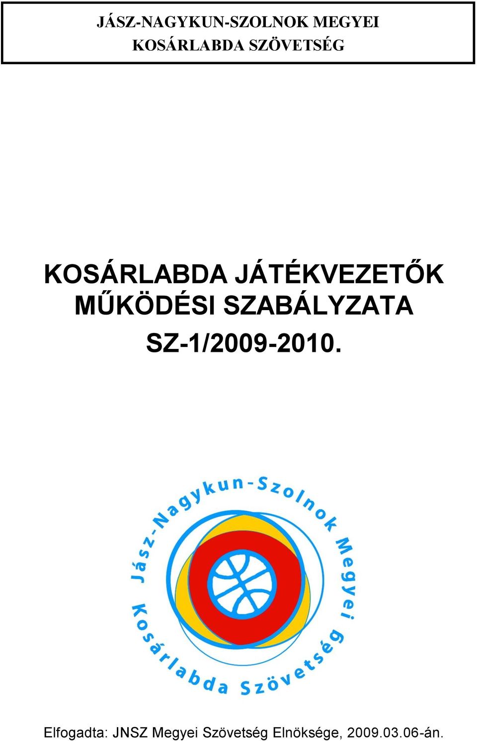 MŰKÖDÉSI SZABÁLYZATA SZ-1/2009-2010.
