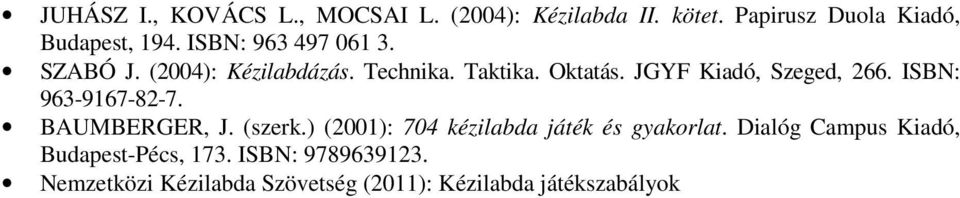 JGYF Kiadó, Szeged, 266. ISBN: 963-9167-82-7. BAUMBERGER, J. (szerk.