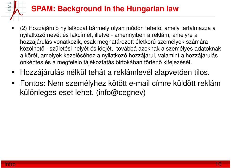 személyes adatoknak a körét, amelyek kezeléséhez a nyilatkozó hozzájárul, valamint a hozzájárulás önkéntes és a megfelelő tájékoztatás birtokában történő