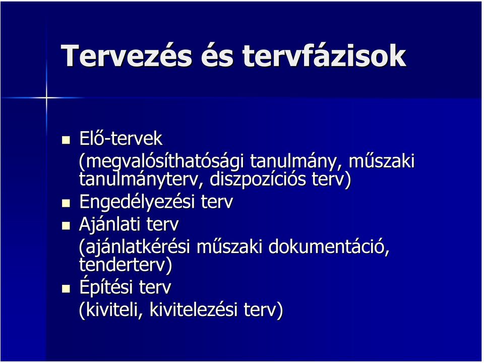 terv) Engedélyez lyezési terv Ajánlati terv (ajánlatk nlatkérési