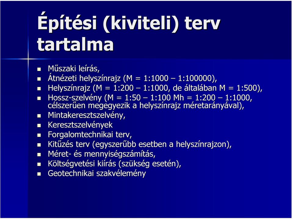 méretarm retarányával), Mintakeresztszelvény, ny, Keresztszelvények Forgalomtechnikai terv, Kitűzés s terv (egyszerűbb esetben