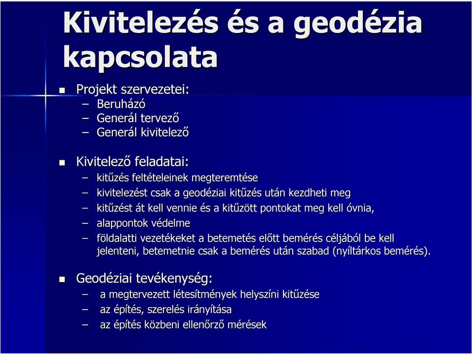 alappontok védelmev földalatti vezetékeket a betemetés s előtt bemérés s céljc ljából l be kell jelenteni, betemetnie csak a bemérés s után n szabad (nyílt