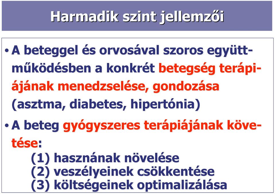 diabetes, hipertónia) A beteg gyógyszeres terápiájának köve- tése: (1)