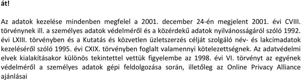 törvényben és a Kutatás és közvetlen üzletszerzés célját szolgáló név- és lakcímadatok kezeléséről szóló 1995. évi CXIX.