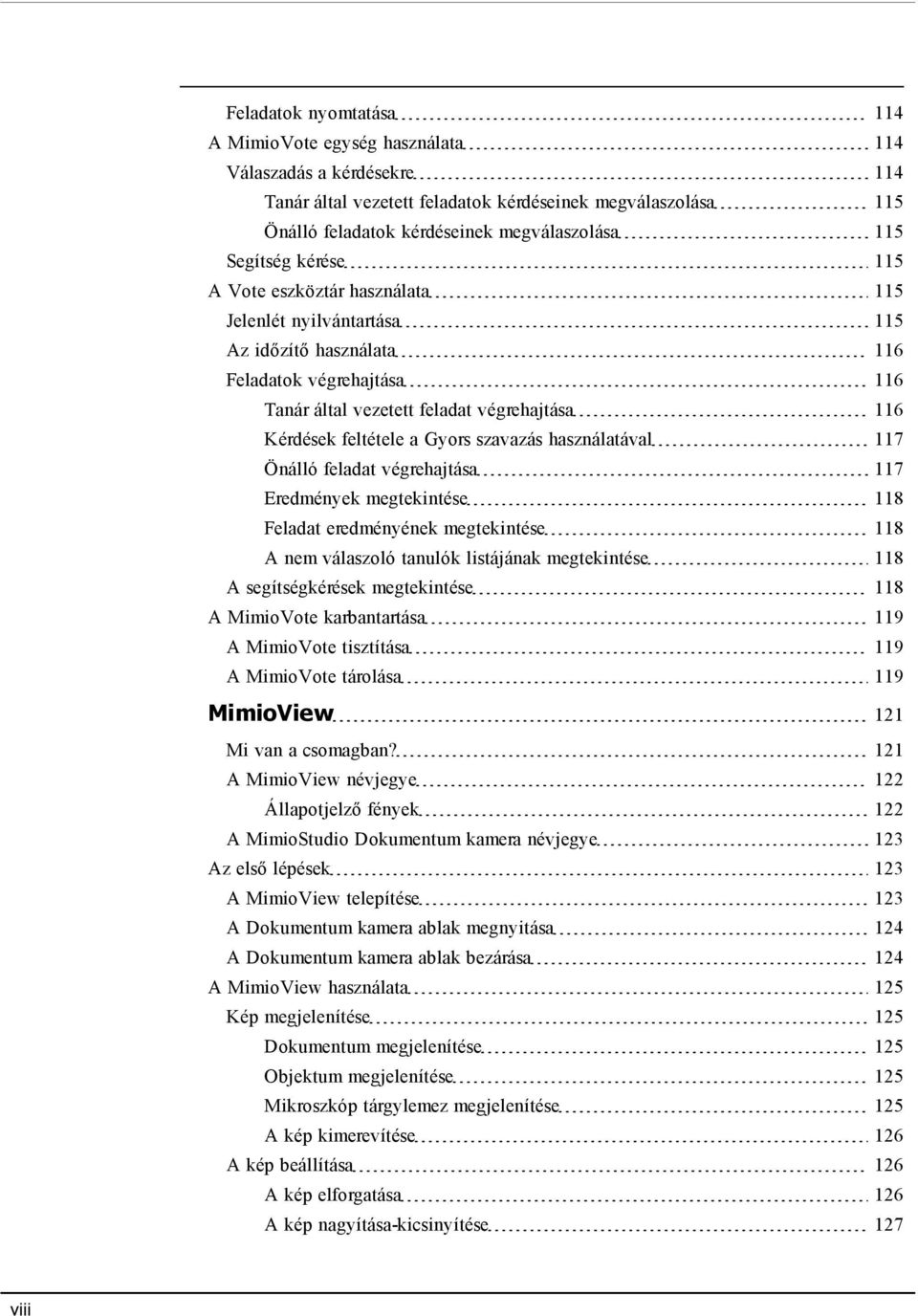 Gyors szavazás használatával 117 Önálló feladat végrehajtása 117 Eredmények megtekintése 118 Feladat eredményének megtekintése 118 A nem válaszoló tanulók listájának megtekintése 118 A