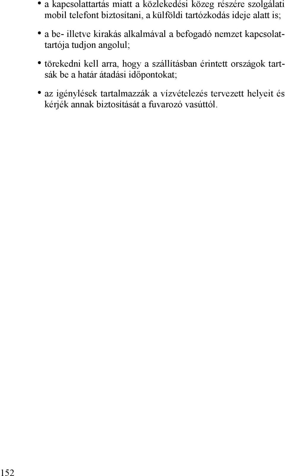 angolul; törekedni kell arra, hogy a szállításban érintett országok tartsák be a határ átadási