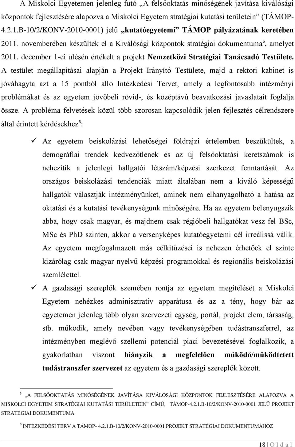 december 1-ei ülésén értékelt a projekt Nemzetközi Stratégiai Tanácsadó Testülete.