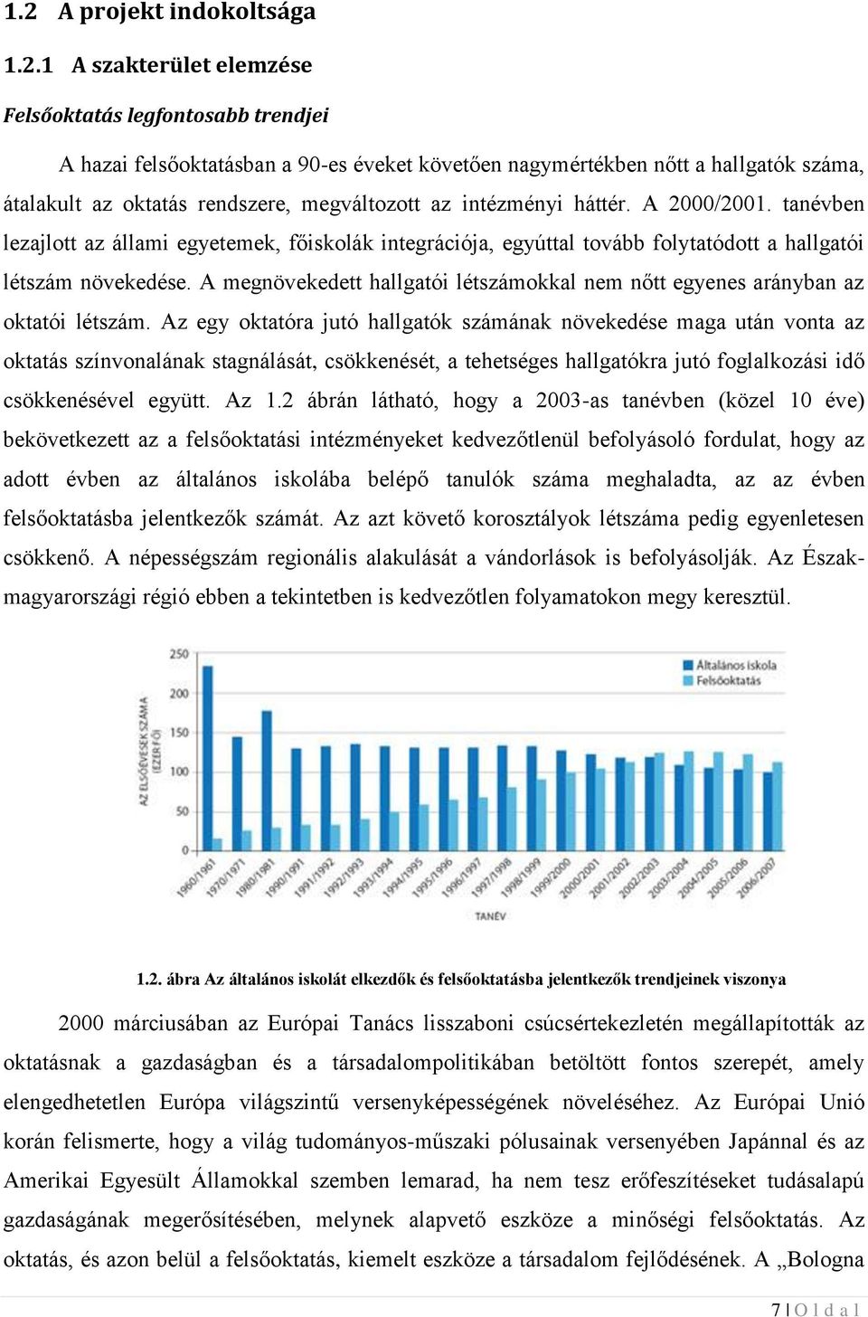 A megnövekedett hallgatói létszámokkal nem nőtt egyenes arányban az oktatói létszám.