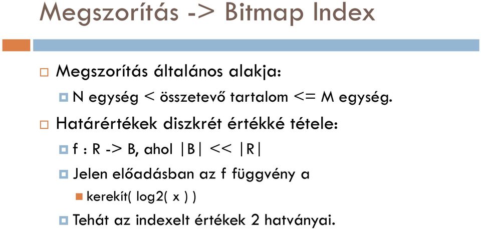 Határértékek diszkrét értékké tétele: f : R -> B, ahol B << R