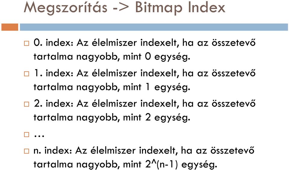 index: Az élelmiszer indexelt, ha az összetevő tartalma nagyobb, mint 1 egység. 2.