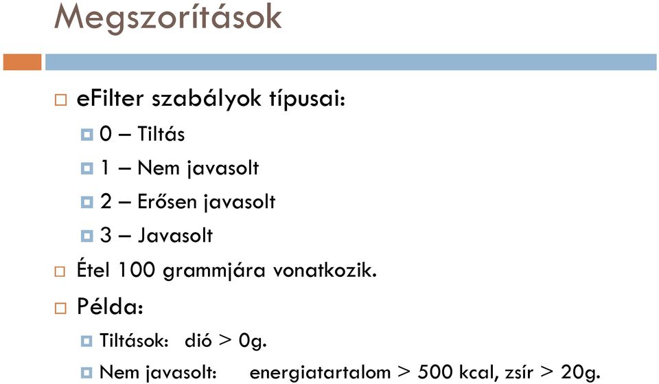 grammjára vonatkozik. Példa: Tiltások: dió > 0g.