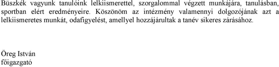 Köszönöm az intézmény valamennyi dolgozójának azt a lelkiismeretes