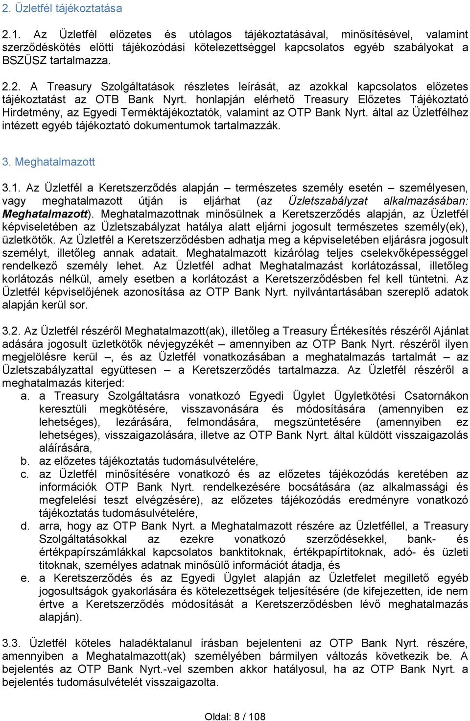 2. A Treasury Szolgáltatások részletes leírását, az azokkal kapcsolatos előzetes tájékoztatást az OTB Bank Nyrt.