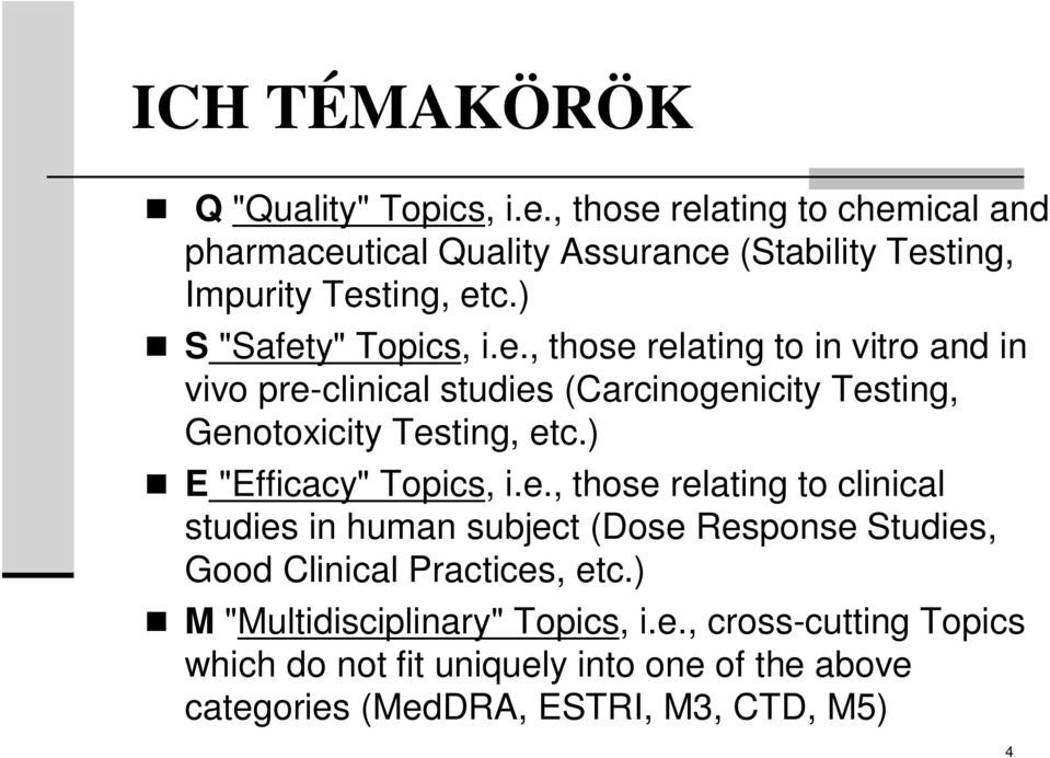 ) E "Efficacy" Topics, i.e., those relating to clinical studies in human subject (Dose Response Studies, Good Clinical Practices, etc.