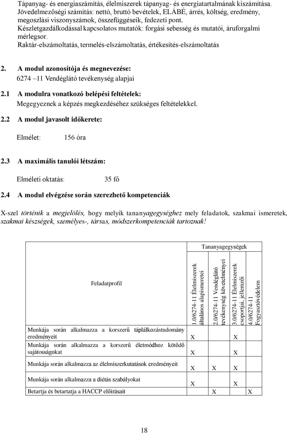 Jövedelmezőségi számítás: nettó, bruttó bevételek, ELÁBÉ, árrés, költség, eredmény, megoszlási viszonyszámok, összefüggéseik, fedezeti pont.